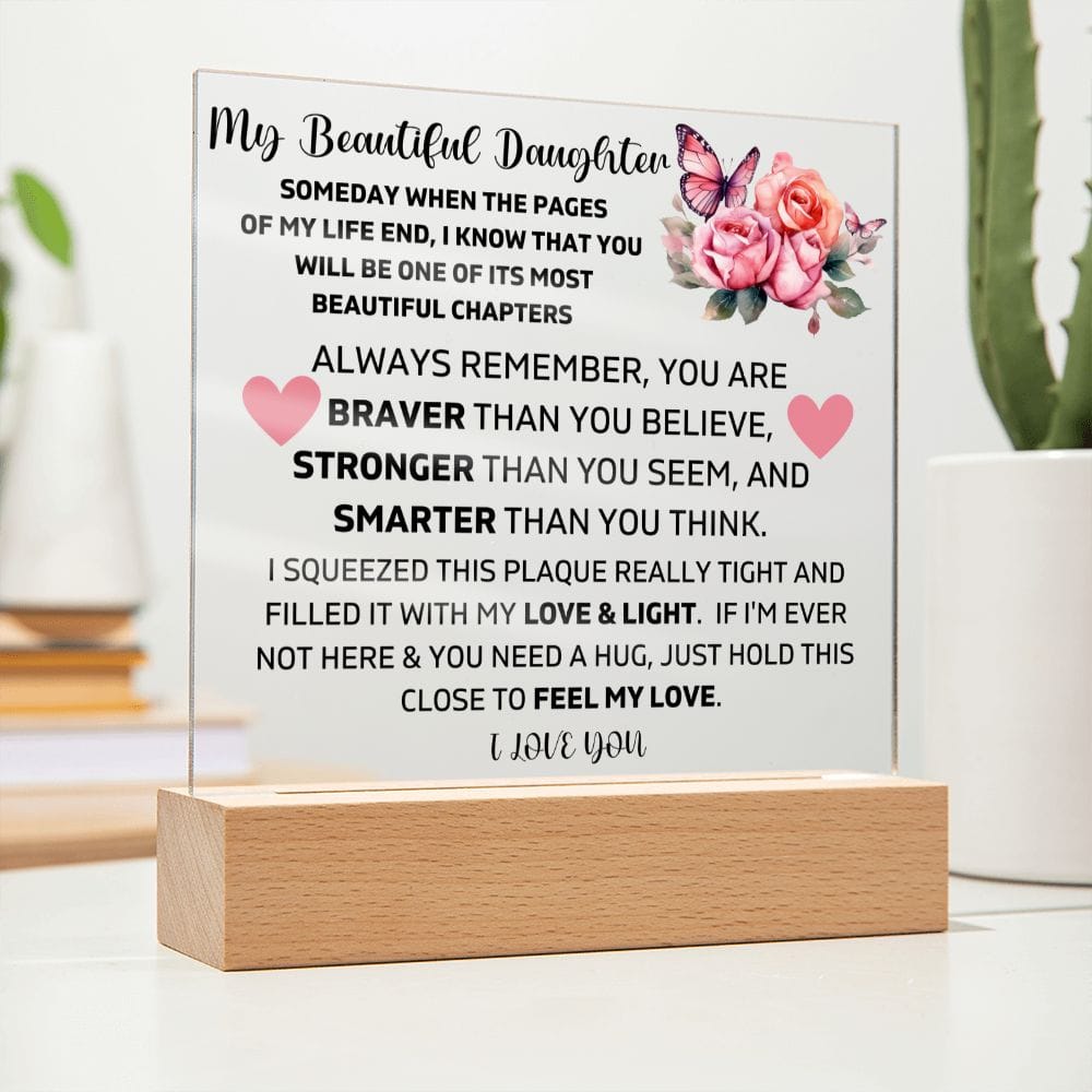 To My Daughter - Hold This Close To Feel My Love - Square Acrylic Plaque