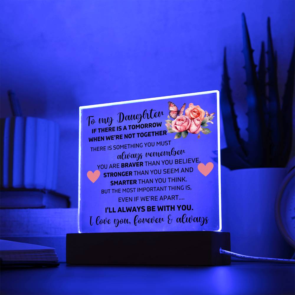 To My Daughter - You Are Braver Than You Believe - Square Acrylic Plaque