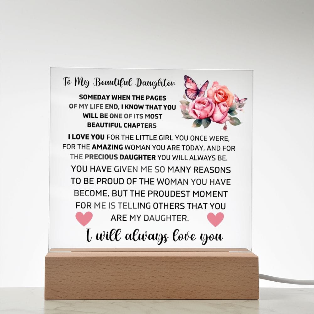 To My Daughter - I Will Always Love You - Square Acrylic Plaque