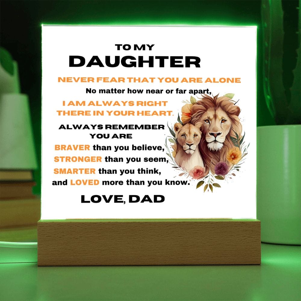 To My Daughter - Never Fear That You Are Alone - Love Dad - Square Acrylic Plaque