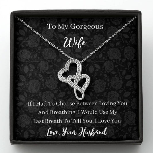 To My Gorgeous Wife - If I Had To Choose - Double Hearts Necklace