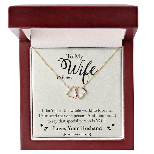 To My Wife - I Don't Need The Whole World - Everlasting Love 10K Solid Gold Necklace