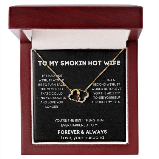 To My Smokin Hot Wife - If I Had One Wish - Everlasting Love 10K Solid Gold Necklace