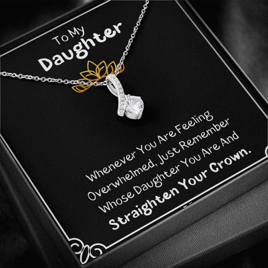 To My Daughter - Straighten Your Crown - Alluring Beauty Necklace