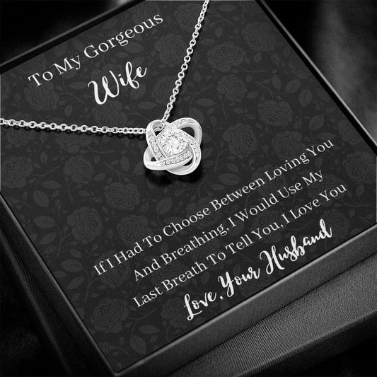 To My Gorgeous Wife - If I Had To Choose - Love Knot Necklace
