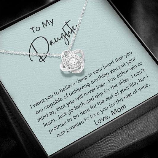 To My Daughter - I Want You To Believe - Love Knot Necklace