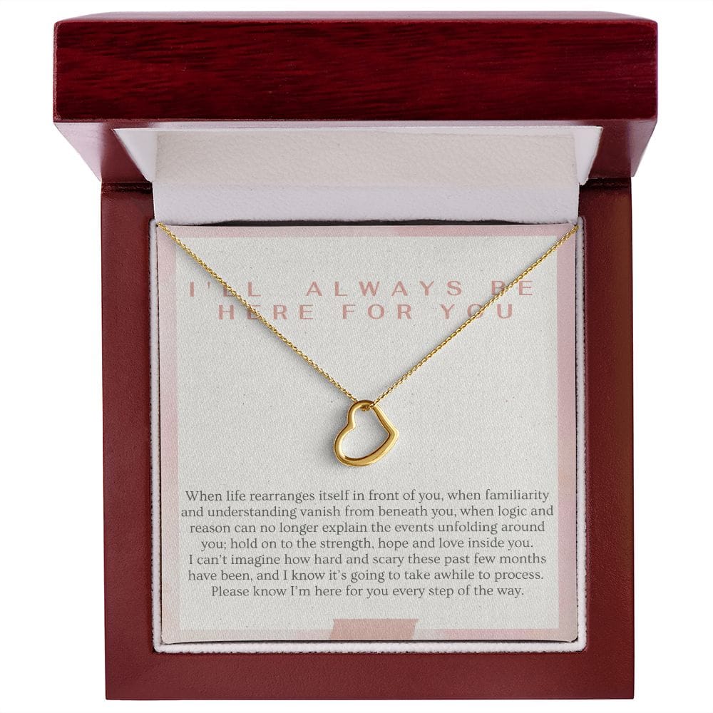 I'll Always Be Here For You - Delicate Heart Necklace