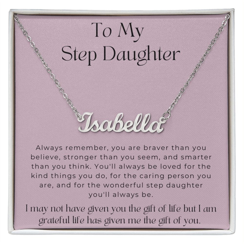 To My Step Daughter - I May Not Have Given You the Gift Of Life - Personalized Name Necklace