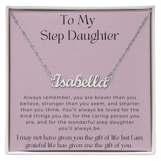 To My Step Daughter - I May Not Have Given You the Gift Of Life - Personalized Name Necklace