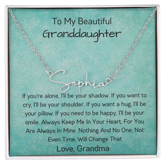 To My Beautiful Granddaughter - If You're Alone - Signature Style Name Necklace