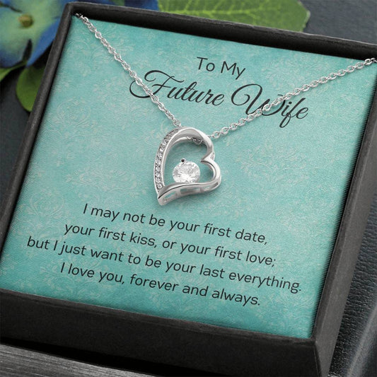 To My Future Wife - I May Not Be - Forever Love Necklace