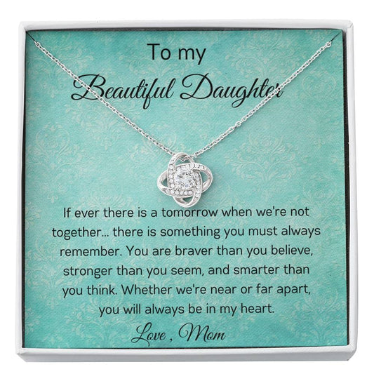 To My Beautiful Daughter - If Ever There Is A Tomorrow - Love Knot Necklace